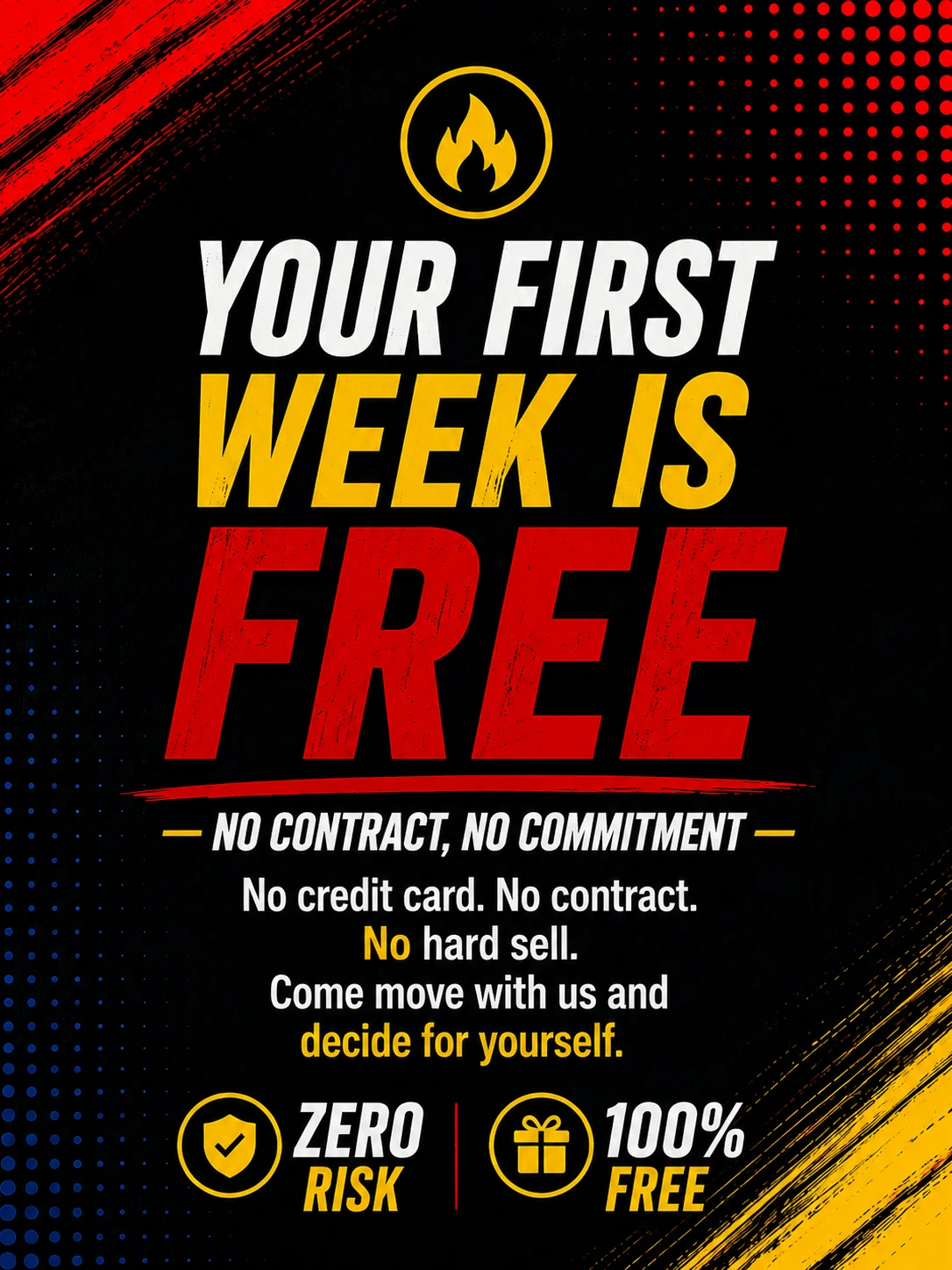 Your first week is free — no contract, no commitment. No credit card. No contract. No hard sell. Come move with us and decide for yourself. Zero risk, 100% free.